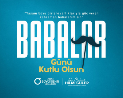 BAŞKAN GÜLER’DEN BABALAR GÜNÜ MESAJI